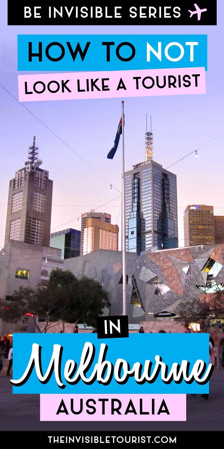 How to NOT Look Like a Tourist in Melbourne | The Invisible Tourist