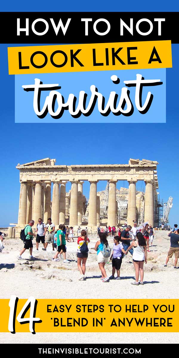 How to Not Look Like a Tourist Anywhere in 14 Easy Steps | The Invisible Tourist