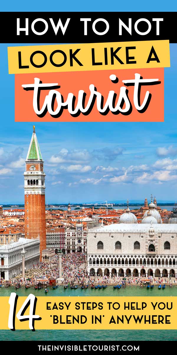How to Not Look Like a Tourist Anywhere in 14 Easy Steps | The Invisible Tourist