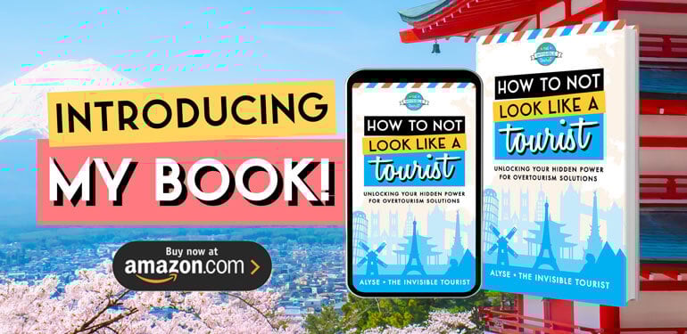 How to Not Look Like a Tourist: Unlocking Your Hidden Power for Overtourism Solutions | The Invisible Tourist