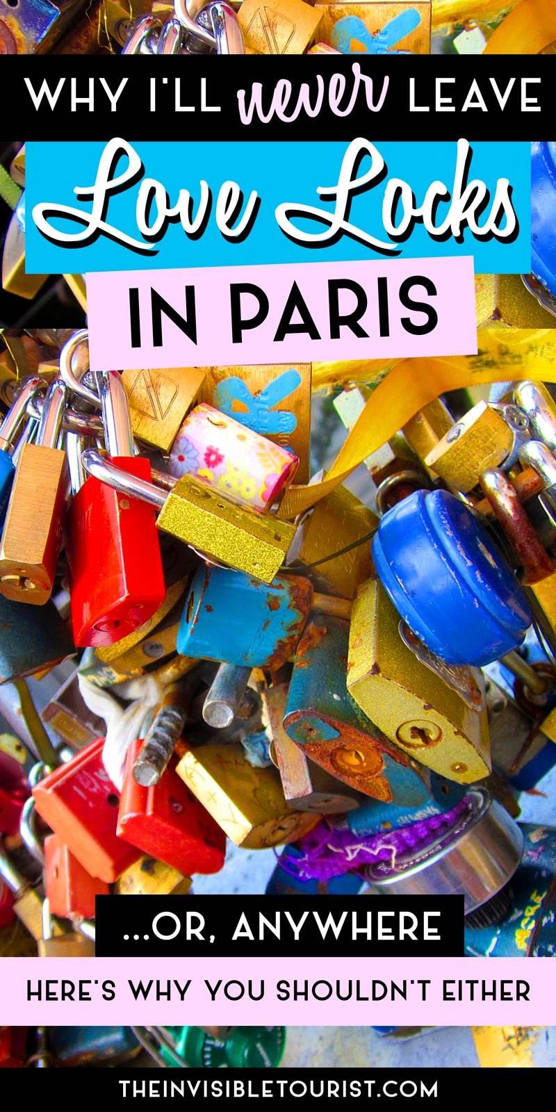 Why I'll Never Leave Padlocks in Paris (Or, Anywhere) • The Invisible Tourist