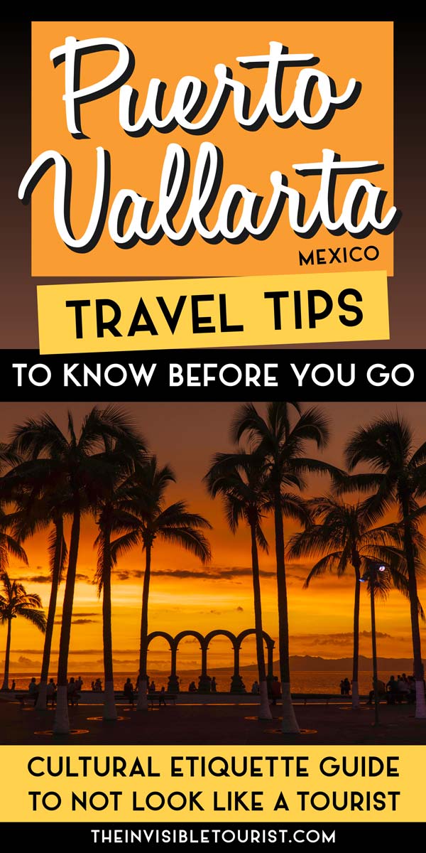 10 Travel Tips for Puerto Vallarta to Not Look Like a Tourist in Mexico | The Invisible Tourist