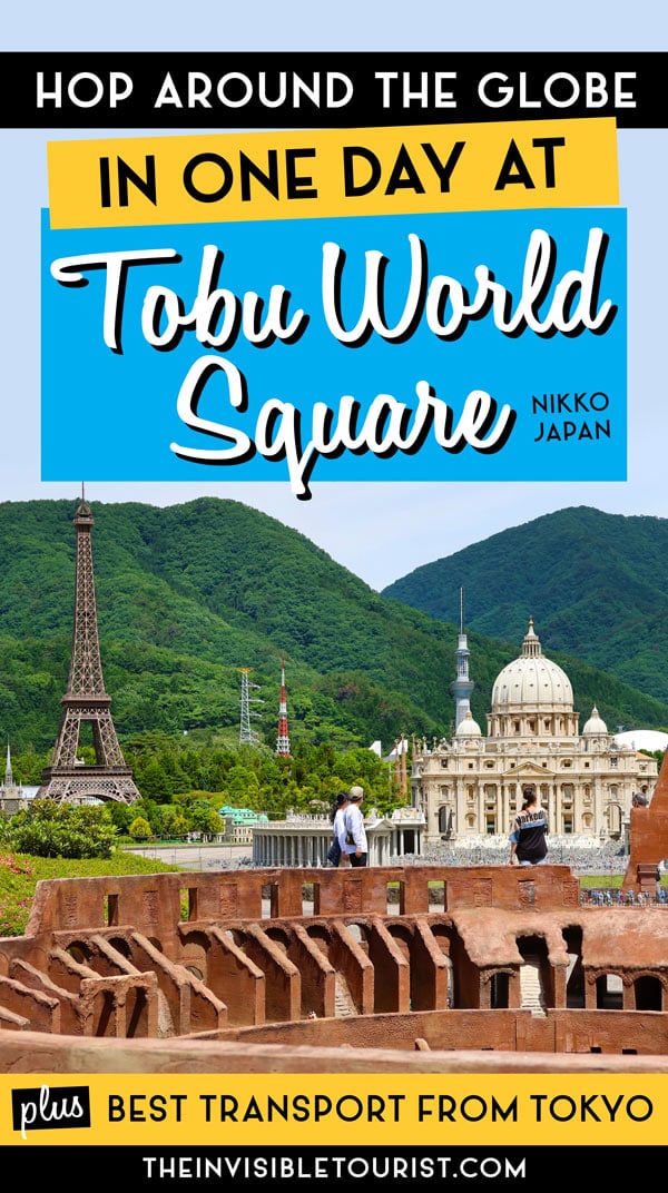 Hop Around the Globe in a Day at Tobu World Square, Nikko | The Invisible Tourist