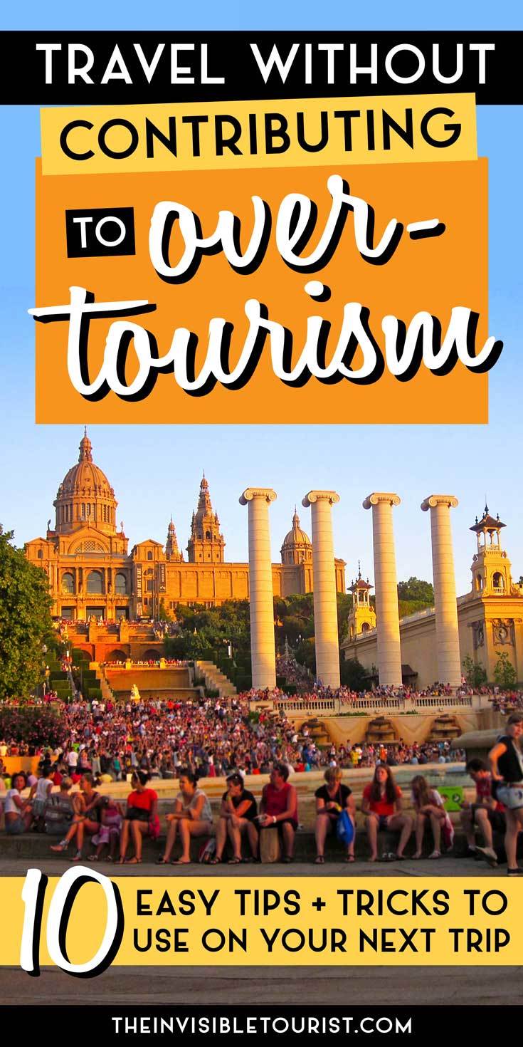 10 Easy Solutions to Travel & Avoid Contributing to Overtourism Issues | The Invisible Tourist #traveltips #overtourism #invisibletourism #travel #responsibletravel #sustainabletravel