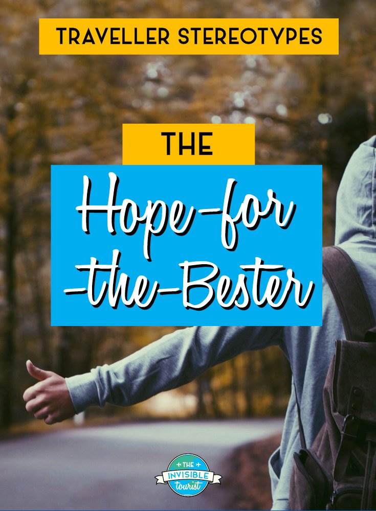 Hope-For-The-Bester - Traveller Stereotypes: What's an Invisible Tourist? | The Invisible Tourist